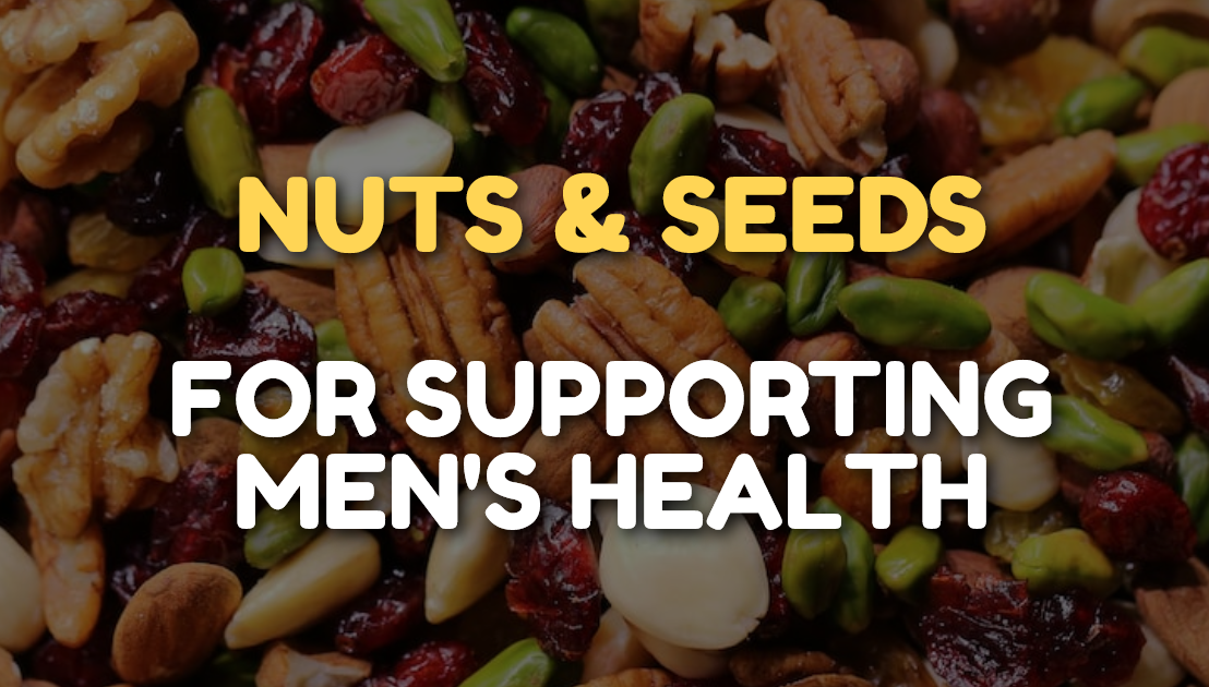 Nuts & Seeds For Supporting Men’s Health